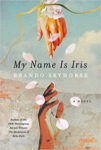 My Name is Iris by Brando Skyhorse