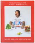 Soups, Salads, Sandwiches by Matty Matheson. Who is this guy?